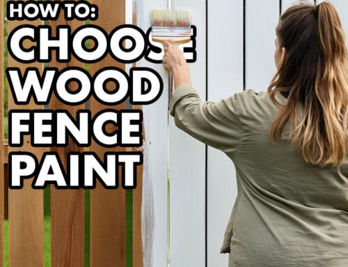 How to Choose the Best Wood Fence Paint