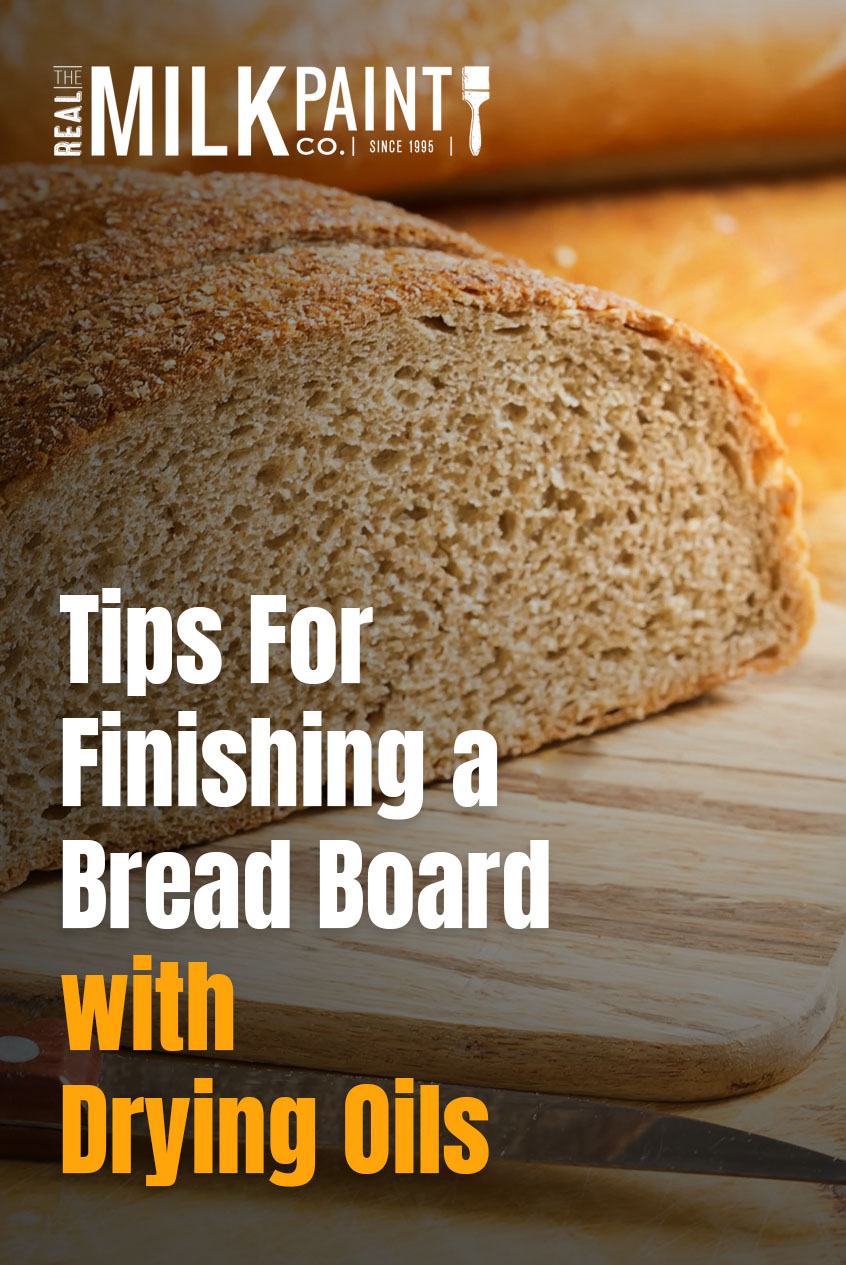 Real Milk Paint Co.'s top tips for finishing a Bread Board