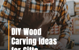 DIY Wood Carving Ideas for Gifts