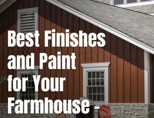 Best Finishes and Paint for Your Farmhouse – Style Barndominium