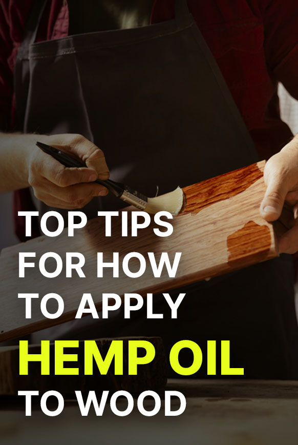 tips on how to apply hemp oil to wood