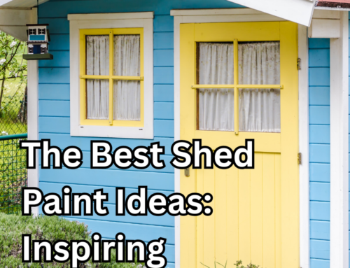 The Best Shed Paint Ideas: Inspiring Colors and Combinations for Your Garden Shed